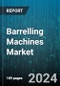 Barrelling Machines Market by Machine Type, Operation, Function, End-use Industry, Capacity, Material Processed - Global Forecast 2025-2030 - Product Image