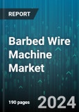 Barbed Wire Machine Market by Product Type, Application, Material Type, Sales Channel - Global Forecast 2025-2030- Product Image