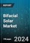 Bifacial Solar Market by Component, Type, Technology, Transparency, Installation, Application - Global Forecast 2025-2030 - Product Image