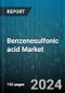 Benzenesulfonic acid Market by Application, End-Use Industry, Form, Purity Level, Production Method - Global Forecast 2025-2030 - Product Image