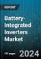 Battery-Integrated Inverters Market by Application, Type, Power Rating, Storage System, End User, Sales Channel, Technology - Global Forecast 2025-2030 - Product Image