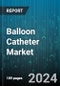 Balloon Catheter Market by Product Type, Material, Application, End User, Compliance - Global Forecast 2025-2030 - Product Thumbnail Image