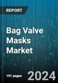 Bag Valve Masks Market by Product Type, Material, End-User, Usage, Patient Type, Applications, Modality - Global Forecast 2025-2030- Product Image