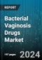 Bacterial Vaginosis Drugs Market by Drug Type, Drug Form, Distribution Channel, Patient Demographics, End User - Global Forecast 2025-2030 - Product Thumbnail Image