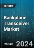 Backplane Transceiver Market by Transceiver Type, Data Rate, Form Factor, Wavelength, End-User Industry, Technology, Application, Distance Range, Connector Type - Global Forecast 2025-2030- Product Image