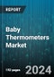 Baby Thermometers Market by Product Type, Age Group, Application, Technology, Distribution Channel - Global Forecast 2025-2030 - Product Thumbnail Image