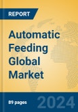 Automatic Feeding Global Market Insights 2024, Analysis and Forecast to 2029, by Market Participants, Regions, Technology, Application, Product Type- Product Image