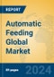 Automatic Feeding Global Market Insights 2024, Analysis and Forecast to 2029, by Market Participants, Regions, Technology, Application, Product Type - Product Thumbnail Image