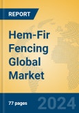 Hem-Fir Fencing Global Market Insights 2024, Analysis and Forecast to 2029, by Manufacturers, Regions, Technology, Application, Product Type- Product Image