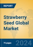 Strawberry Seed Global Market Insights 2024, Analysis and Forecast to 2029, by Manufacturers, Regions, Technology, Application- Product Image