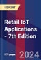 Retail IoT Applications - 7th Edition - Product Image