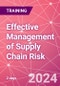 Effective Management of Supply Chain Risk Training Course (November 28-29, 2024) - Product Image