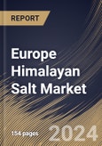 Europe Himalayan Salt Market Size, Share & Trends Analysis Report by Type, Form, End Use, Country and Growth Forecast, 2024-2031- Product Image