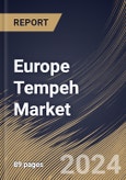 Europe Tempeh Market Size, Share & Trends Analysis Report by Distribution Channel, Source, Type, Country and Growth Forecast, 2024-2031- Product Image