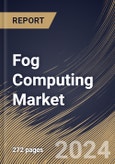 Fog Computing Market Size, Share & Trends Analysis Report by Component, Application, Regional Outlook and Forecast, 2024-2031- Product Image