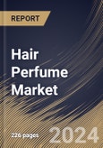 Hair Perfume Market Size, Share & Trends Analysis Report by Application, Product Floral, Distribution Channel, Regional Outlook and Forecast, 2024-2031- Product Image