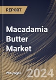 Macadamia Butter Market Size, Share & Trends Analysis Report by Nature, Form, Application, Regional Outlook and Forecast, 2024-2031- Product Image