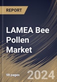 LAMEA Bee Pollen Market Size, Share & Trends Analysis Report by Application, Type, Country and Growth Forecast, 2024-2031- Product Image