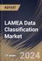 LAMEA Data Classification Market Size, Share & Trends Analysis Report by Component, Application, Classification, Vertical, Country and Growth Forecast, 2024-2031 - Product Image