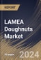 LAMEA Doughnuts Market Size, Share & Trends Analysis Report by Base Type, Distribution Channel, Country and Growth Forecast, 2024-2031 - Product Thumbnail Image