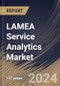 LAMEA Service Analytics Market Size, Share & Trends Analysis Report by Enterprise Size, Component, Application, End Use, Country and Growth Forecast, 2024-2031 - Product Image