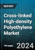 Cross-linked High-density Polyethylene Market by End User, Manufacturing Process - Global Forecast 2025-2030- Product Image