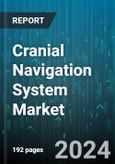 Cranial Navigation System Market by Component, Product Type, Technology, Procedure, Application, End User - Global Forecast 2025-2030- Product Image