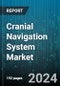 Cranial Navigation System Market by Technology (Electromagnetic Tracking Systems, Hybrid Tracking Systems, Optical Tracking Systems), Components (Hardware, Services, Software), Surgery Type, Application, End User - Global Forecast 2025-2030 - Product Thumbnail Image