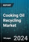 Cooking Oil Recycling Market by End-User, Source, Application, Processing Method - Global Forecast 2025-2030 - Product Thumbnail Image