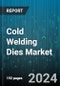 Cold Welding Dies Market by Die Type, Material, Process Type, Application, End-Use Industry - Global Forecast 2025-2030 - Product Image