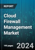 Cloud Firewall Management Market by Type, End User, Deployment, Industry Vertical - Global Forecast 2025-2030- Product Image