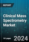 Clinical Mass Spectrometry Market by Technology, Application, End User, Component, Analyte - Global Forecast 2025-2030- Product Image