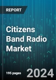 Citizens Band Radio Market by Product Type, End-User Sector, Sales Channels - Global Forecast 2025-2030- Product Image