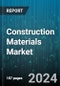 Construction Materials Market by Product Type, Material Composition, Construction Technique, Application, End User - Global Forecast 2025-2030 - Product Thumbnail Image