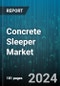 Concrete Sleeper Market by Product Type, Rail Gauge, Treatment Type, Application, End User - Global Forecast 2025-2030 - Product Thumbnail Image