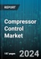 Compressor Control Market by Product Type, Component, Application, End-User Industry, Control Type, Sales Channel - Global Forecast 2025-2030 - Product Thumbnail Image