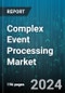 Complex Event Processing Market by Deployment Mode, Component, Application, End-User Industry - Global Forecast 2025-2030 - Product Image