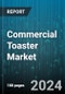 Commercial Toaster Market by Product Type, Technology, Material, Price Range, Features, Application, End User, Distribution Channel - Global Forecast 2025-2030 - Product Image