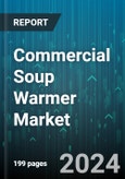 Commercial Soup Warmer Market by Type, Material, Capacity, Technology, Feature, Application - Global Forecast 2025-2030- Product Image