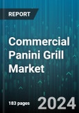 Commercial Panini Grill Market by Type, Application, End User, Distribution Channel, Features, Material - Global Forecast 2025-2030- Product Image