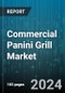 Commercial Panini Grill Market by Type, Application, End User, Distribution Channel, Features, Material - Global Forecast 2025-2030 - Product Thumbnail Image