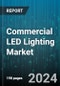 Commercial LED Lighting Market by Type, Installation, Application, End-User, Sales Channel - Global Forecast 2025-2030 - Product Thumbnail Image