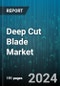 Deep Cut Blade Market by Product Type, Application, End-User, Material, Distribution Channel, Blade Compatibility - Global Forecast 2025-2030 - Product Image