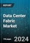 Data Center Fabric Market by Networking Solutions, End-Users - Global Forecast 2025-2030 - Product Thumbnail Image