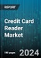 Credit Card Reader Market by Type, End-User, Technology, Component, Industry - Global Forecast 2025-2030 - Product Image