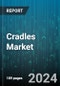 Cradles Market by Product Type, Application, Distribution Channel, Material - Global Forecast 2025-2030 - Product Thumbnail Image