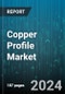 Copper Profile Market by Application, Product Type, End-User Industry, Manufacturing Process, Thickness, Finish, Mechanical Properties - Global Forecast 2025-2030 - Product Thumbnail Image