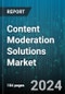 Content Moderation Solutions Market by Service, Software - Global Forecast 2025-2030 - Product Thumbnail Image