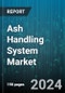 Ash Handling System Market by Type, Process, System Operation, Sales Channel, Application - Global Forecast 2025-2030 - Product Thumbnail Image