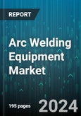 Arc Welding Equipment Market by Type, Gas, End-user - Global Forecast 2025-2030- Product Image